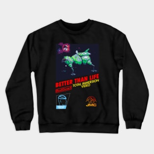 Better Than Life (Vintage Game Style) Crewneck Sweatshirt